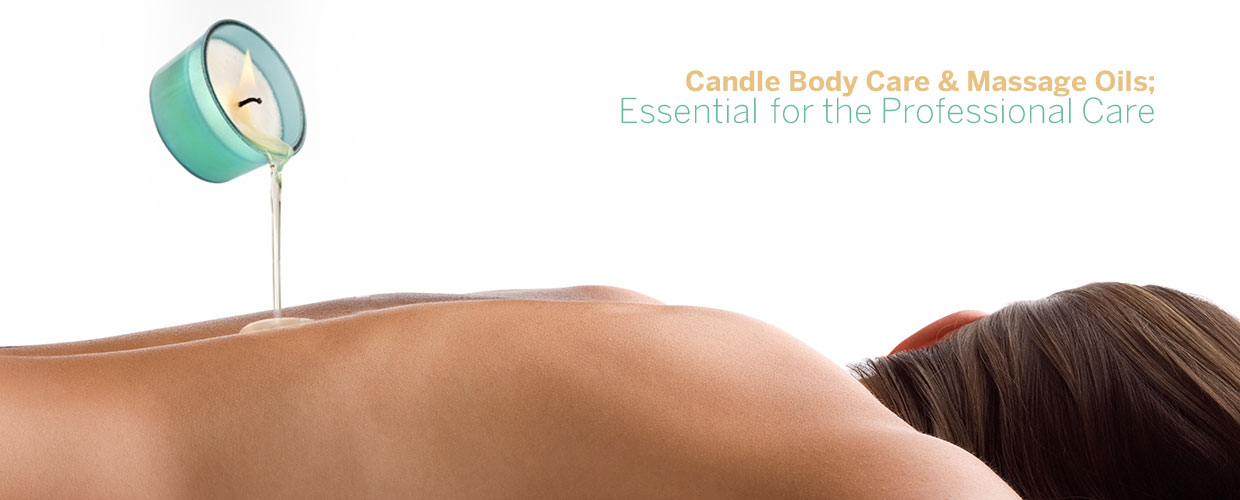 Candle Body Care & Massage Oil: Essential for the Professional Care